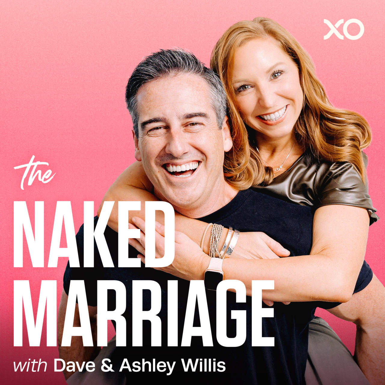 The Naked Marriage Dave Ashley Willis Podcast XO Marriage